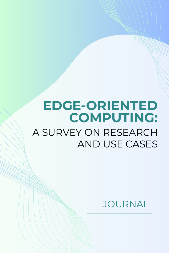 Edge-Oriented Computing: A Survey on Research and Use Cases