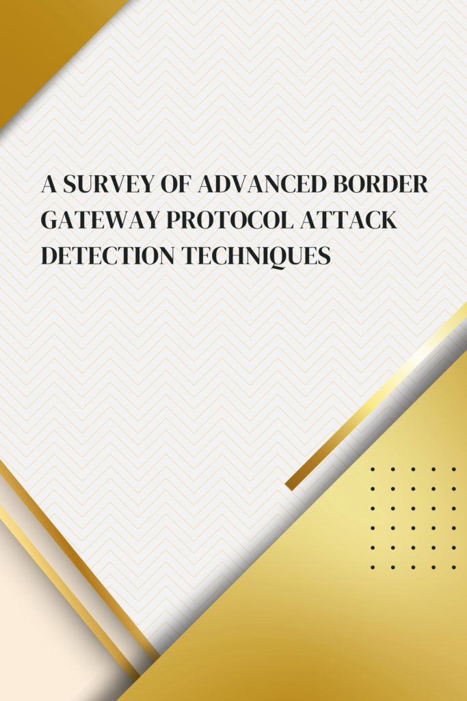 A Survey of Advanced Border Gateway Protocol Attack Detection Techniques