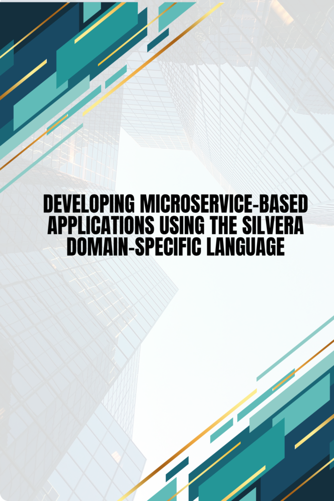 Developing Microservice-Based Applications Using the Silvera Domain-Specific Language
