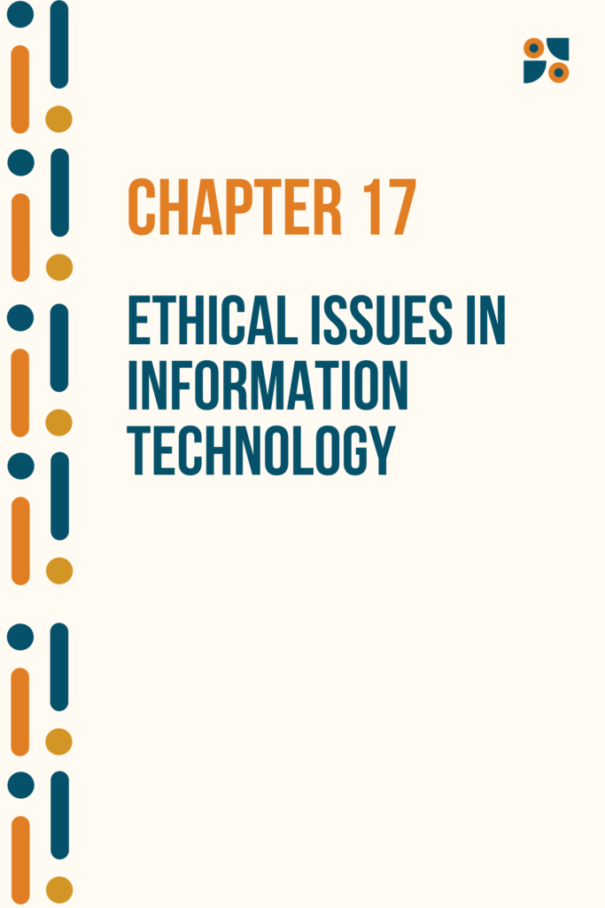 Chapter 17 Ethical Issues in Information Technology