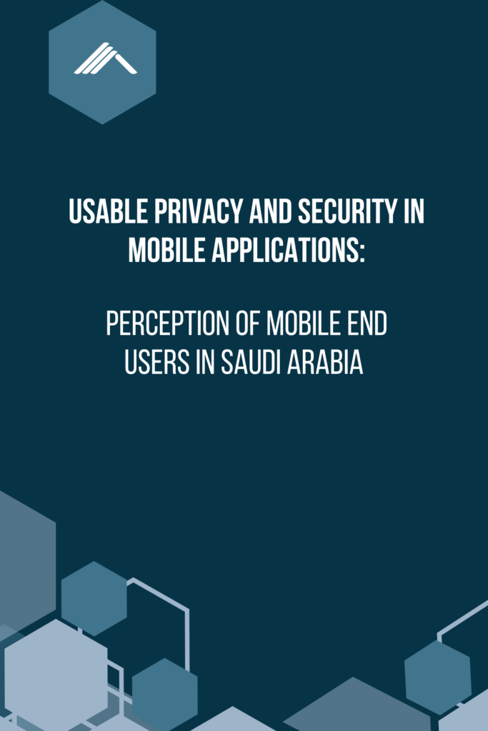 Usable Privacy and Security in Mobile Applications: Perception of Mobile End Users in Saudi Arabia