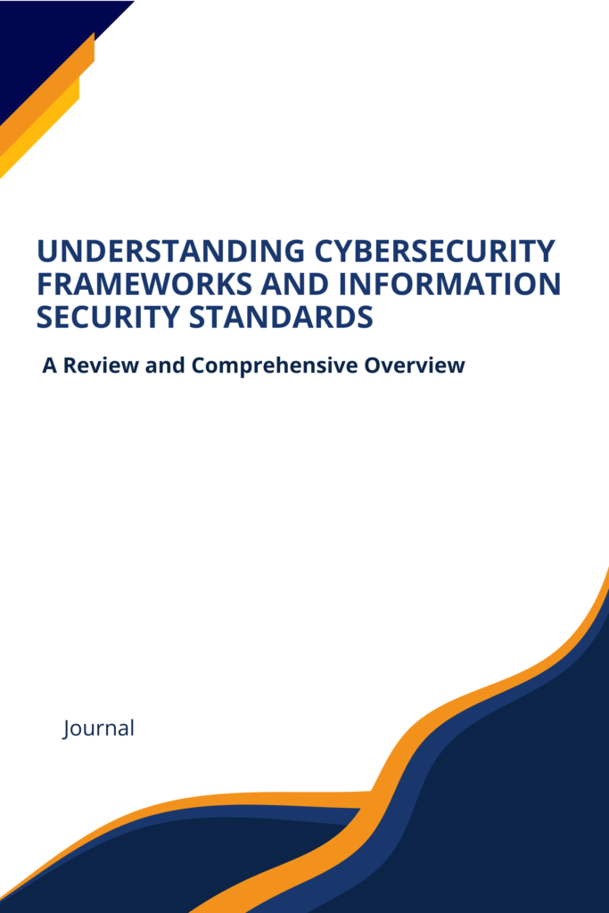 Understanding Cybersecurity Frameworks and Information Security Standards—A Review and Comprehensive Overview