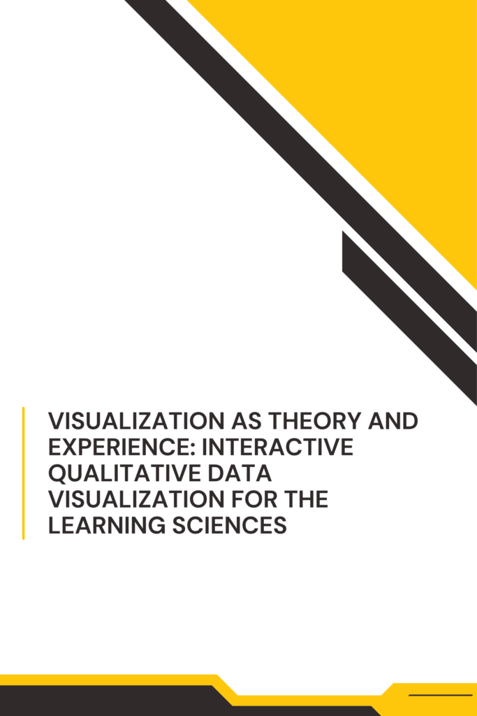 Visualization as theory and experience: interactive qualitative data visualization for the learning sciences