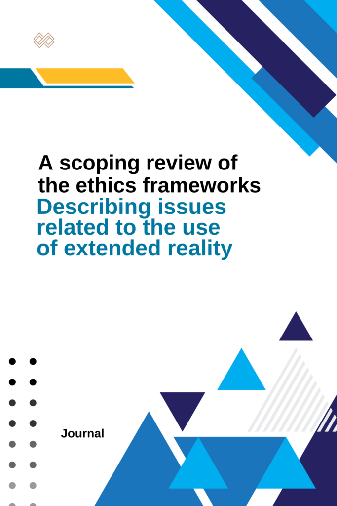A scoping review of the ethics frameworks describing issues related to the use of extended reality