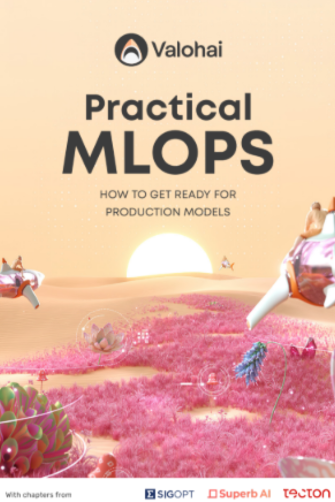 Practical MLOPS How to get ready for production models