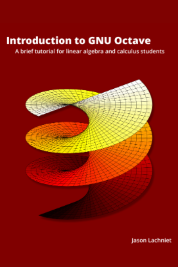 Introduction to GNU Octave :A brief tutorial for linear algebra and calculus students-Third Edition