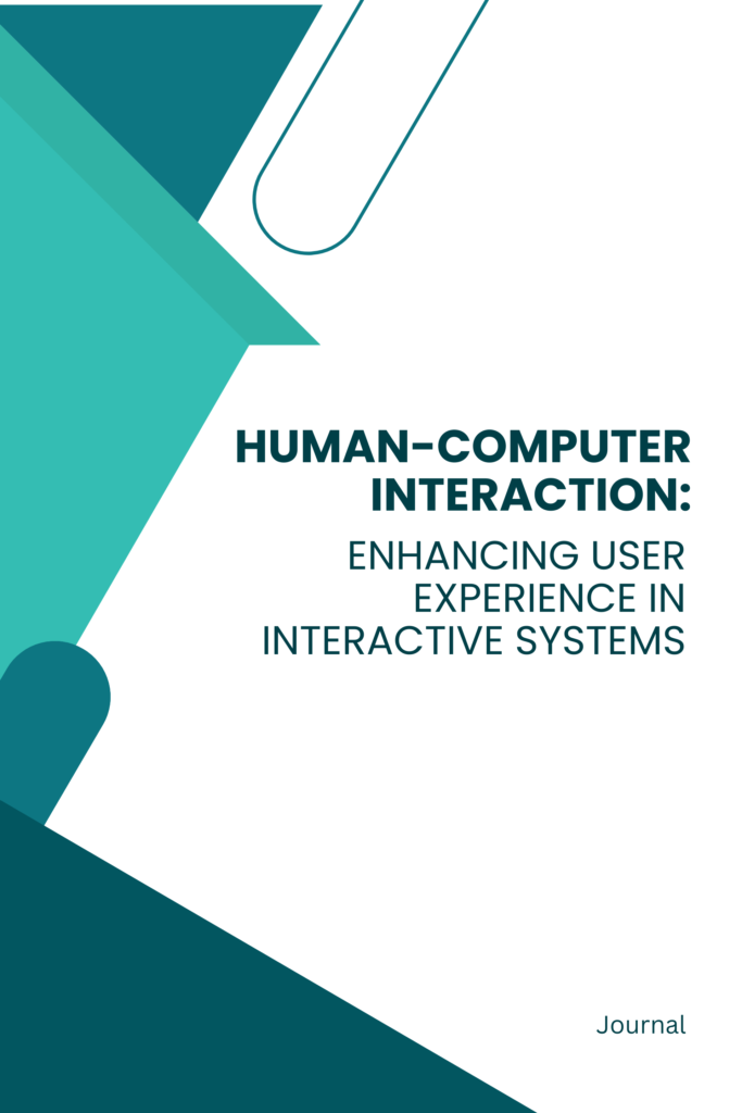 Human-Computer Interaction: Enhancing User Experience in Interactive Systems