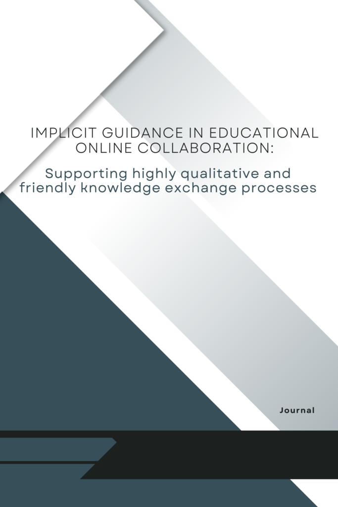 Implicit guidance in educational online collaboration: Supporting highly qualitative and friendly knowledge exchange processes