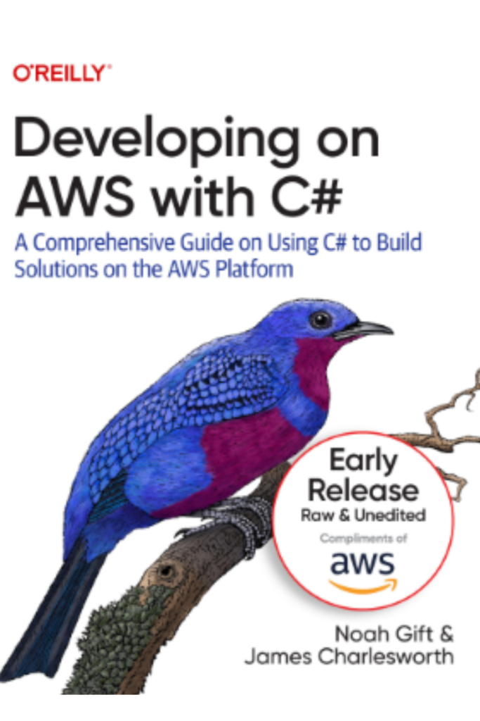 Developing on AWS with C# :A Comprehensive Guide on Using C# to Build Solutions on the AWS Platform
