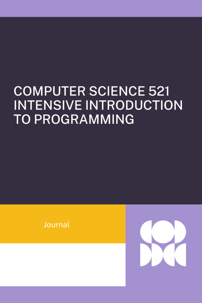 Computer Science 521  Intensive Introduction to Programming