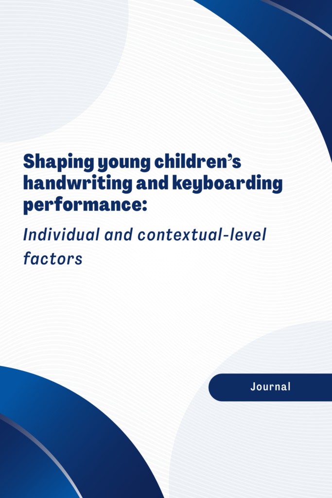 Shaping young children’s handwriting and keyboarding performance: Individual and contextual-level factors