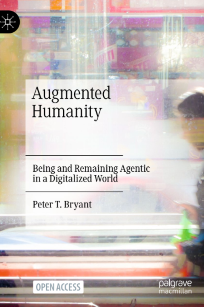 Augmented Humanity : Being and Remaining Agentic in a Digitalized World