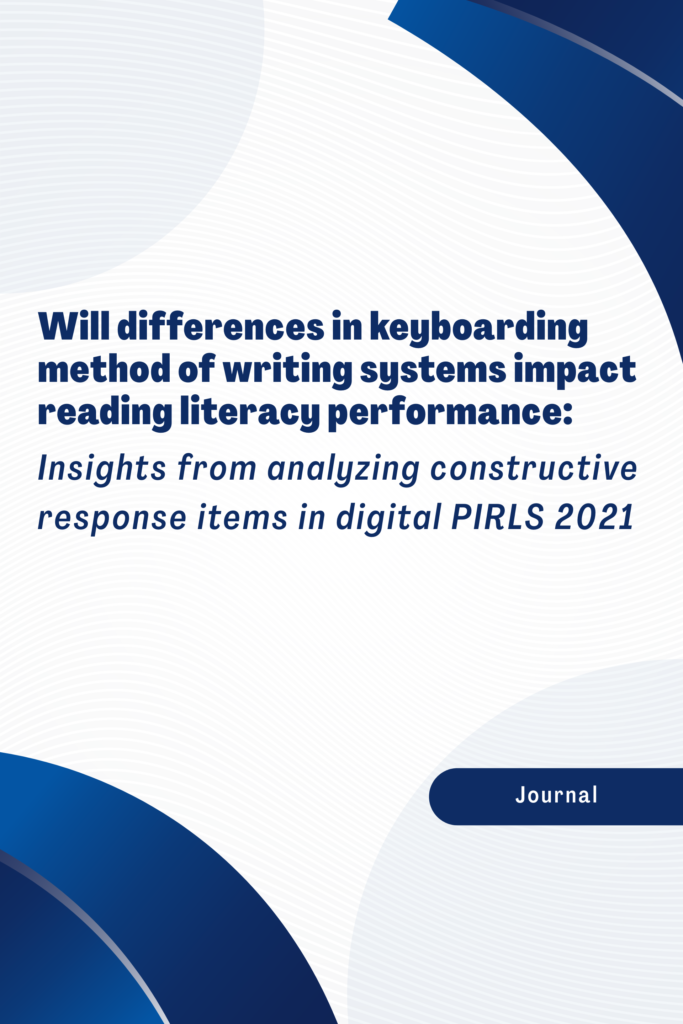 Will differences in keyboarding method of writing systems impact reading literacy performance: Insights from analyzing constructive response items in digital PIRLS 2021