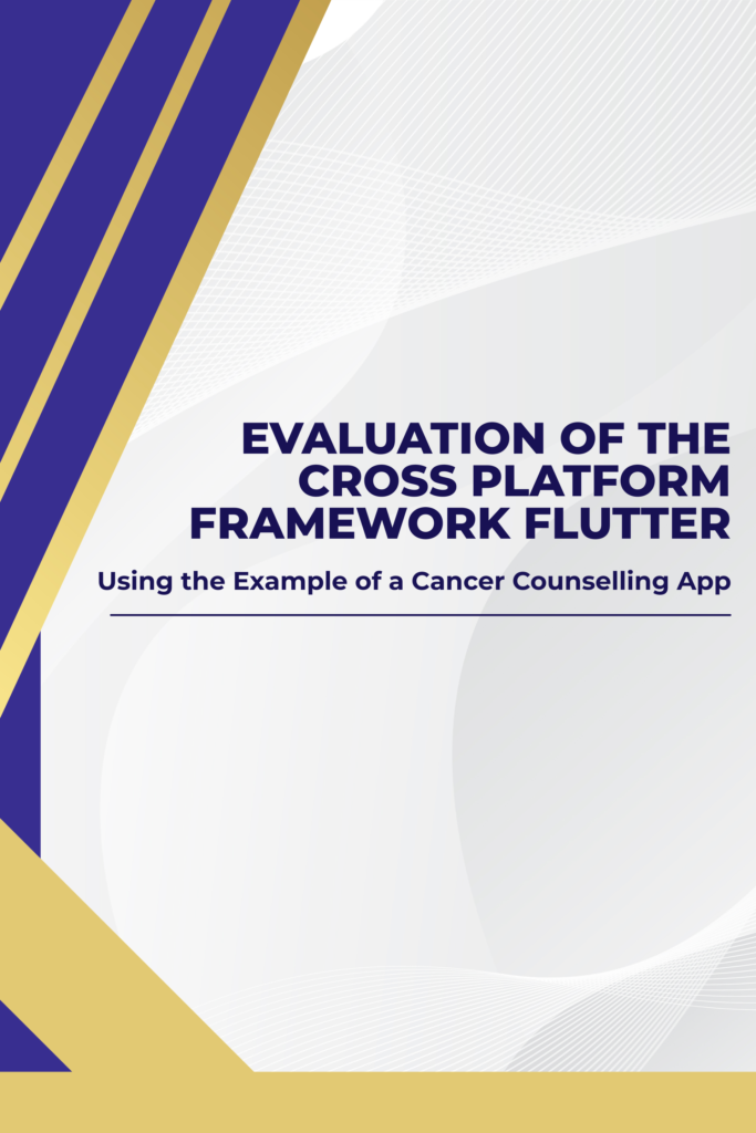 Evaluation of the Cross-Platform Framework Flutter Using the  Example of a Cancer Counselling App