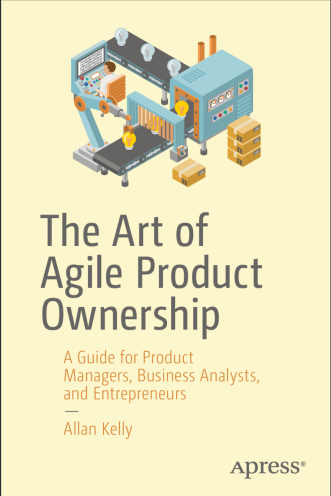The Art of Agile Product Ownership A Guide for Product Managers, Business Analysts, and Entrepreneurs