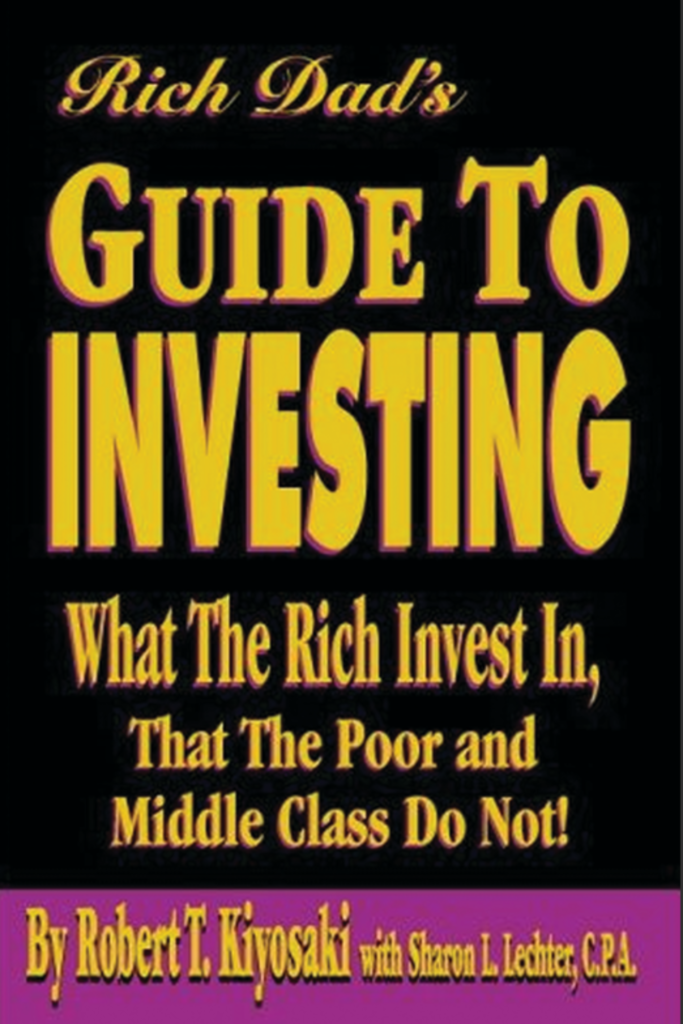 Rich Dad Guide to Investing what the Rich In, That the Poor and the Middle Class Do Not!