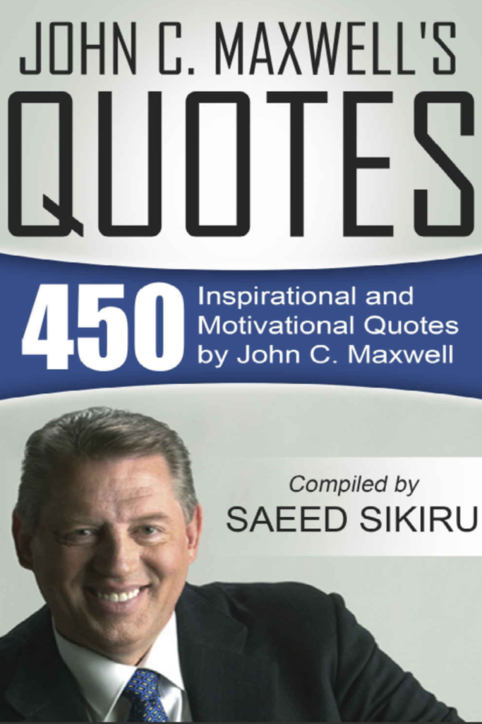 John C. Maxwell_s Quotes_ 450 Inspirational and Motivational Quotes