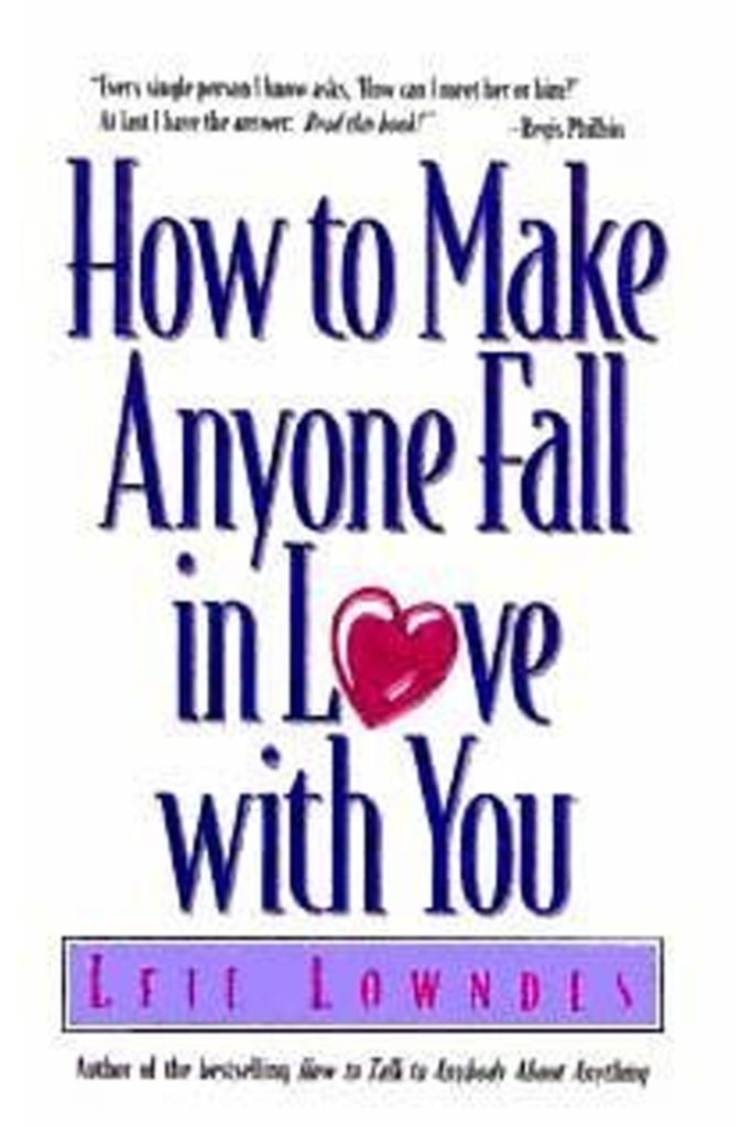 How to Make Anyone Fall in Love with You