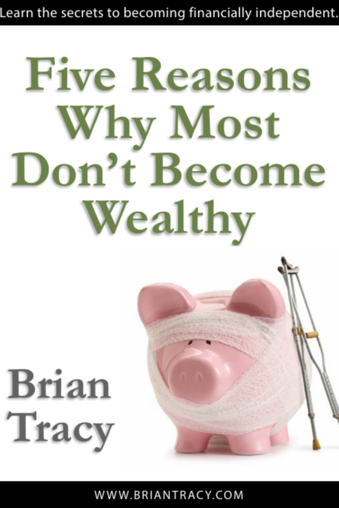 Five Reasons Why Most Don’t Become Wealthy