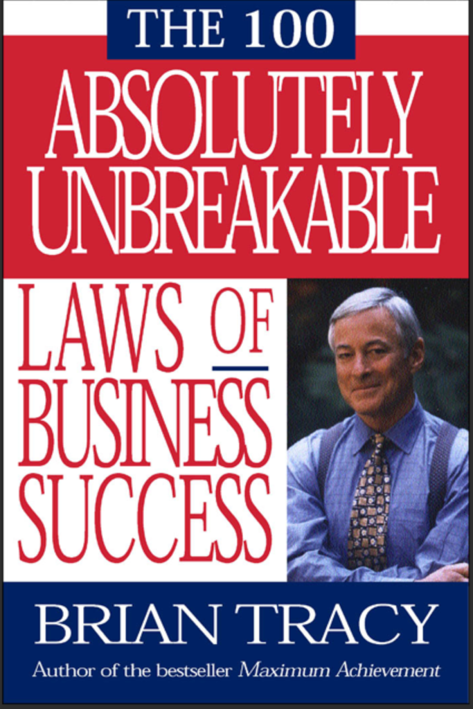 The 100 Absolutely Unbreakable Laws of Business Success.