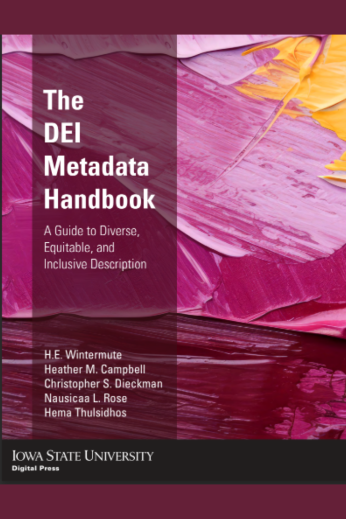 The DEI Metadata Handbook A Guide to Diverse, Equitable, and Inclusive Description