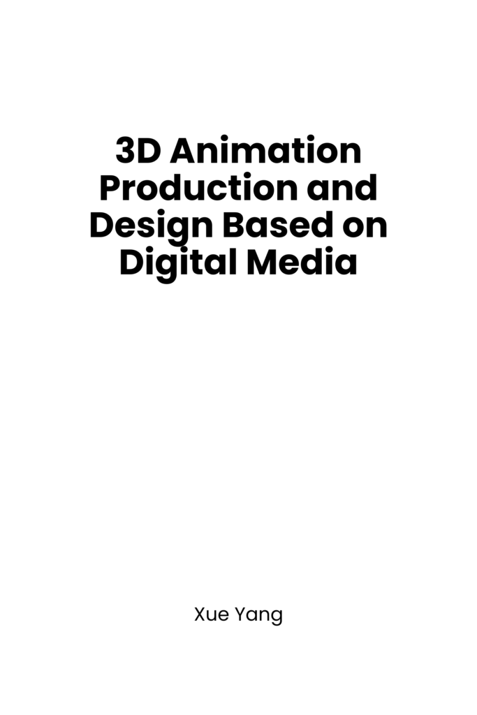 3D Animation Production and Design Based on Digital Media Technology