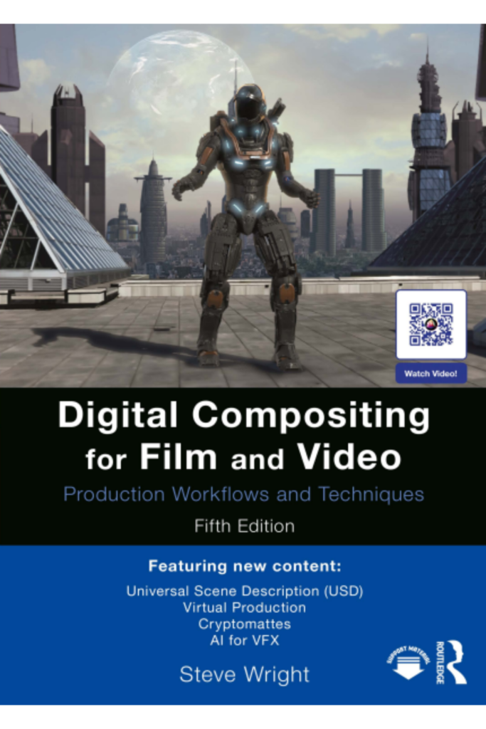 Digital Compositing for Film and Video Production Workflows and Techniques (5th Edition)