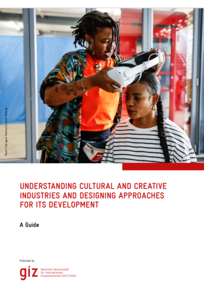Understanding Cultural and Creative Industries and Designing Approaches for its Development (GIZ guide)