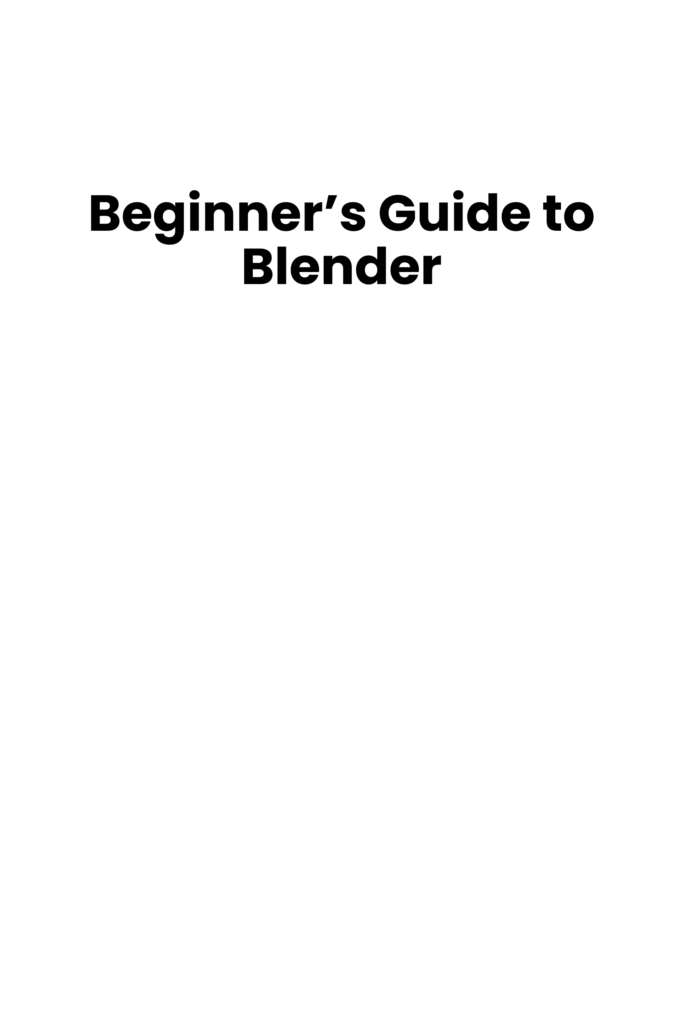 Beginner’s Guide to Blender