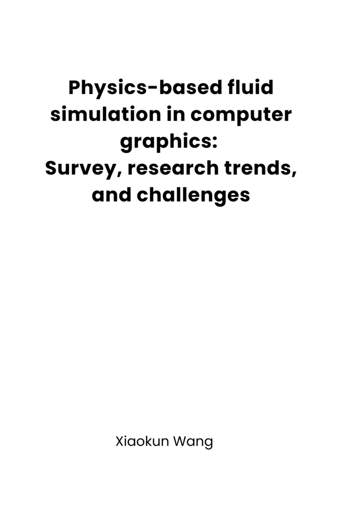 Physics-based fluid simulation in computer graphics- Survey, research trends, and challenges