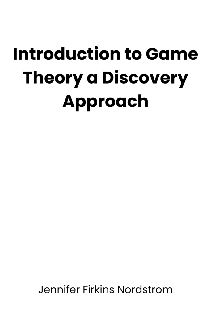 Introduction to Game Theory: A Discovery Approach