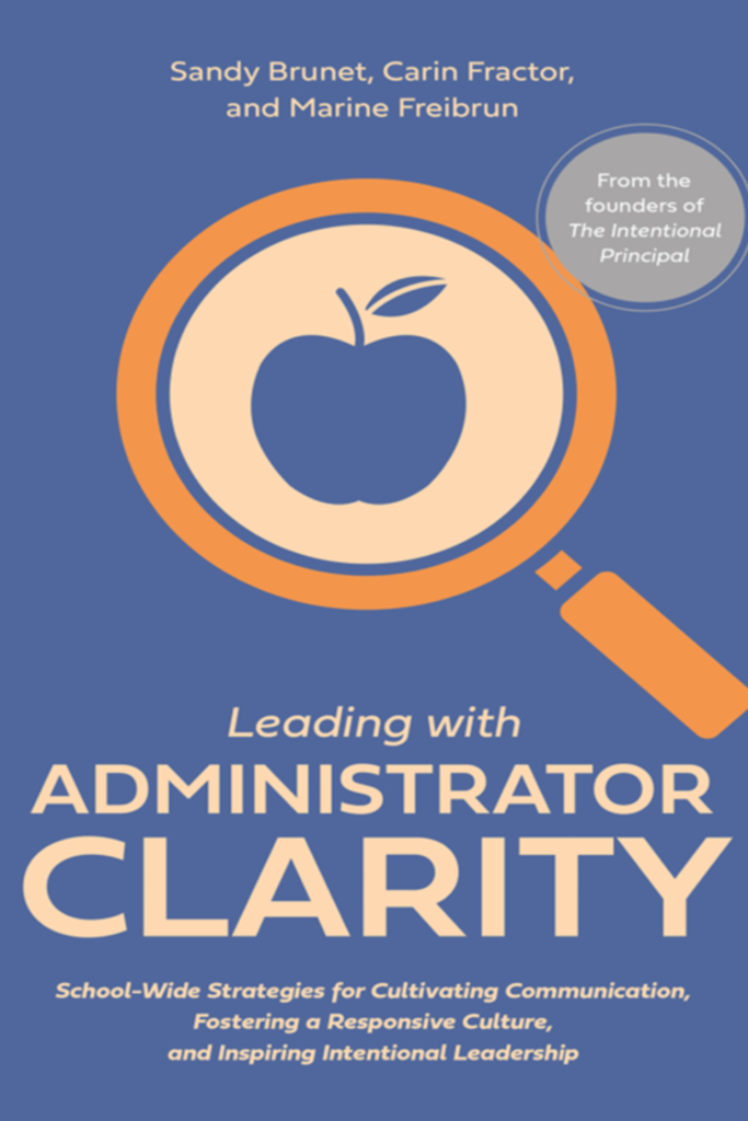 Leading with Administrator Clarity: School-Wide Strategies for Cultivating Communication, Fostering a Responsive Culture, and Inspiring Intentional Leadership