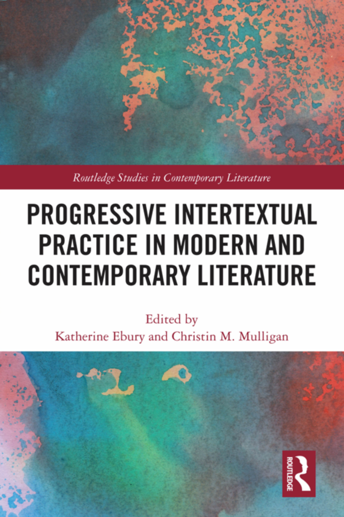 “Progressive Intertextual Practice In Modern And Contemporary Literature (Routledge Studies in Contemporary Literature) Routledge”