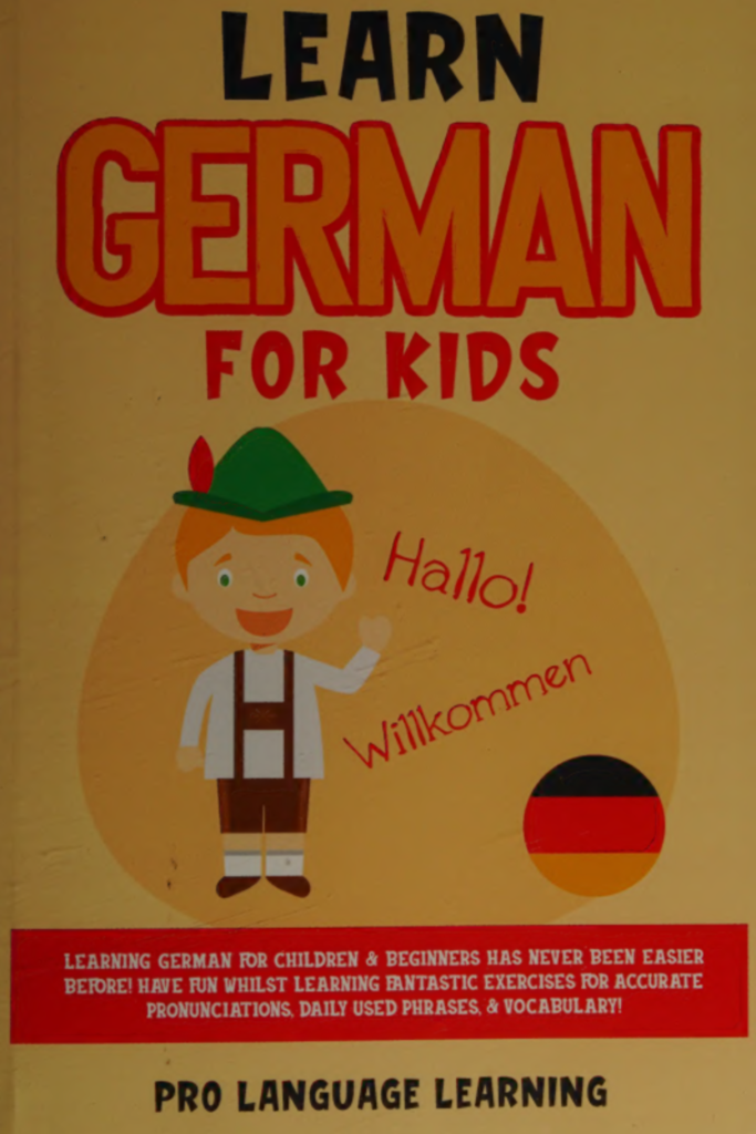 Learn German for Kids: Learning German for Children & Beginners Has Never Been Easier Before! Have Fun Whilst Learning Fantastic Exercises for … Daily Used Phrases, & Vocabulary!