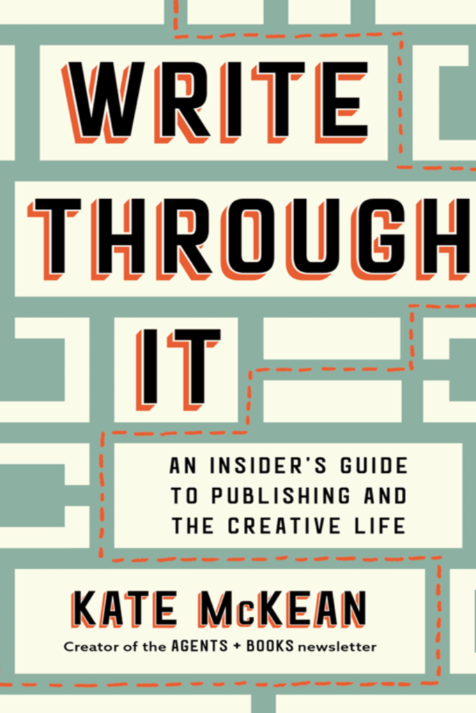 Write Through It: An Insider’s Guide to Publishing and the Creative Life