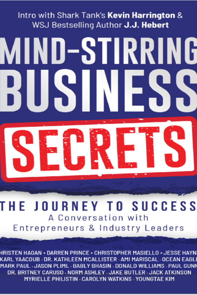 Mind-Stirring Business Secrets: The Journey to Success: A Conversation with Entrepreneurs & Industry Leaders
