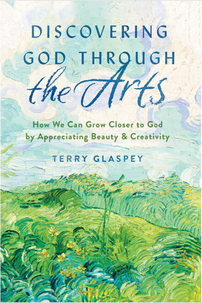 Discovering God Through the Arts: How We Can Grow Closer to God  by Appreciating Beauty & Creativity