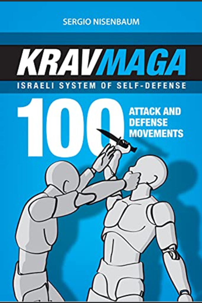 Krav Maga – Israeli System of Self-defense 100 Attack and Defense Movements