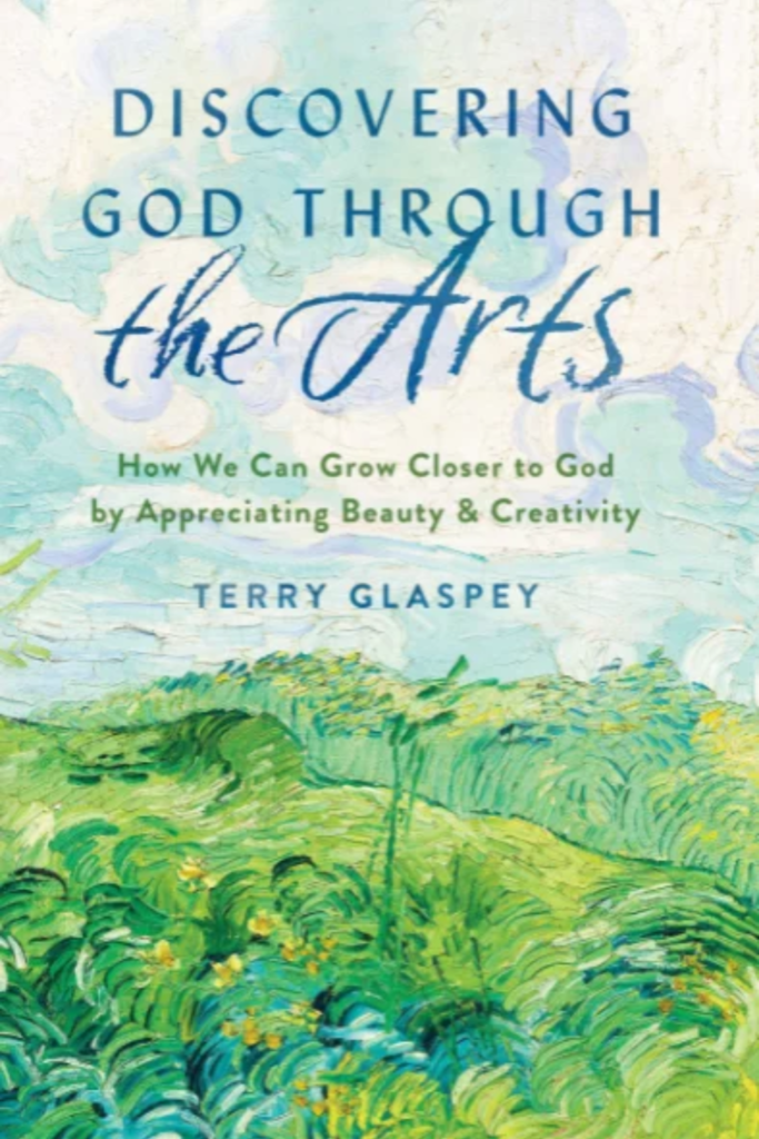 Discovering God Through the Arts: How We Can Grow Closer to God by Appreciating Beauty & Creativity