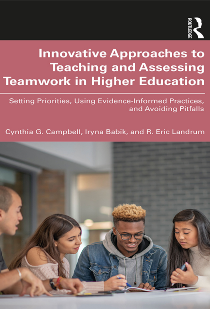 Innovative Approaches to Teaching and Assessing Teamwork in Higher Education: Setting Priorities, Using Evidence-Informed Practices, and Avoiding Pitfalls Taylor & Francis