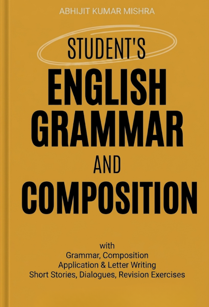 Student’s English Grammar & Composition: Application & Letter Writing, Short Stories, Dialogues & Exercises for Practices