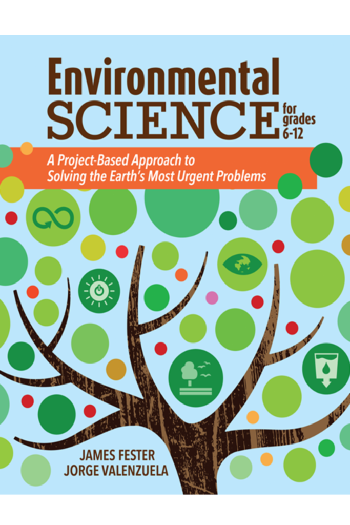 Environmental Science for Grades 6–12: A Project-Based Approach to Solving the Earth’s Most Urgent Problems