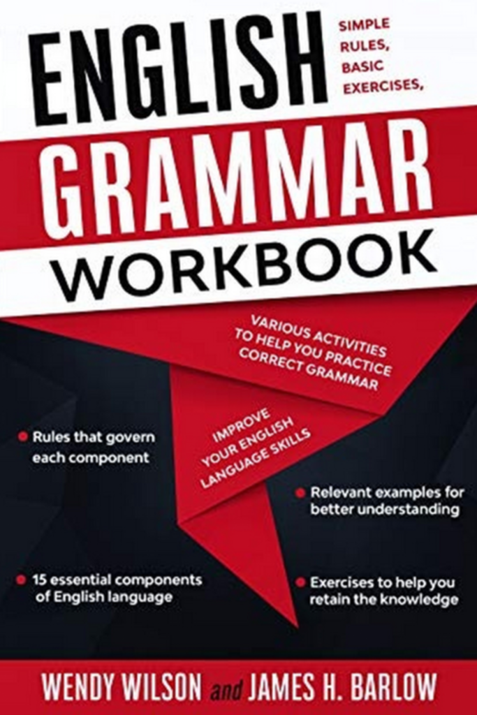 “English Grammar Workbook: Simple Rules, Basic Exercises, and  Various Activities to Help you Practice Correct Grammar and Improve  your English Language Skills”