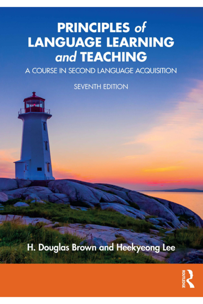 Principles of Language Learning and Teaching : A Course in Second Language Acquisition