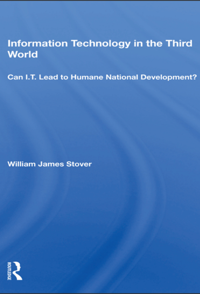 Information Technology In The Third World: Can I.T. Lead To Humane National Development?