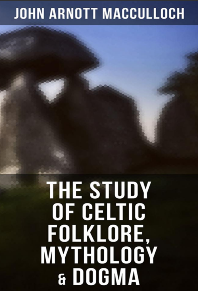 The Study of Celtic Folklore, Mythology & Dogma