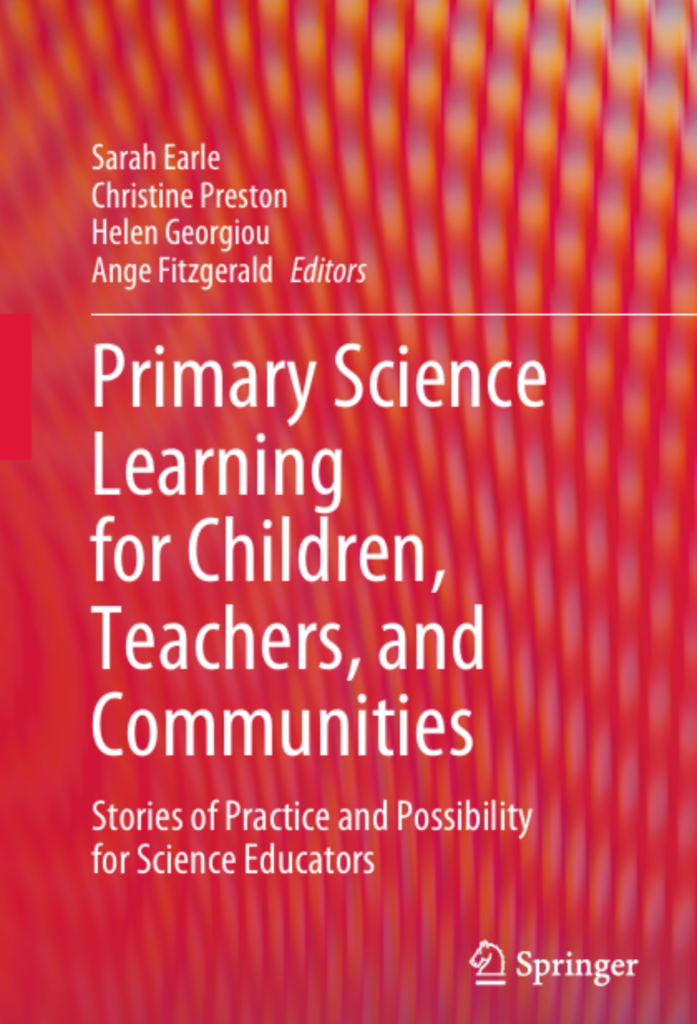 Primary Science Learning for Children, Teachers, and Communities:  Stories of Practice and Possibility for Science Educators
