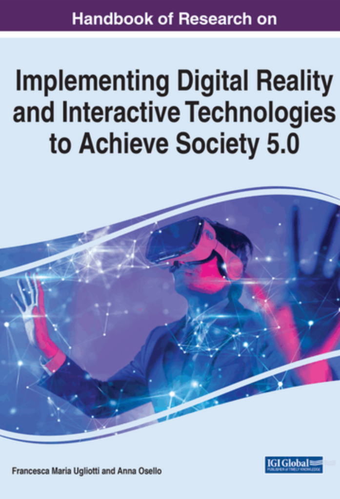 Handbook of Research on Implementing Digital Reality and Interactive Technologies to Achieve Society 5. 0