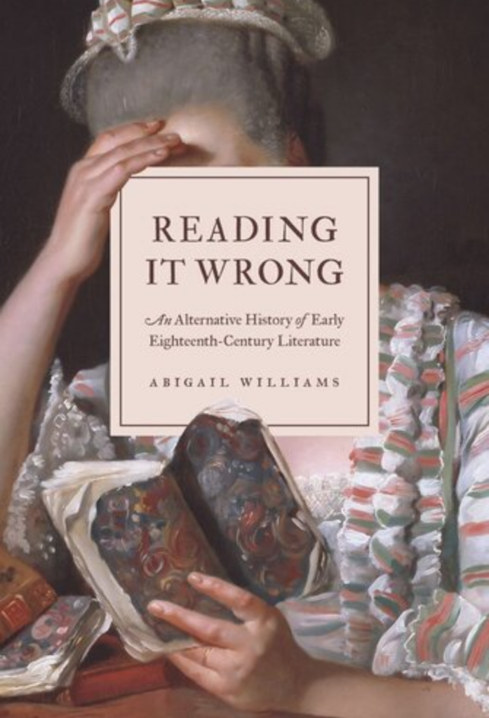 Reading It Wrong: An Alternative History of Early Eighteenth-Century Literature