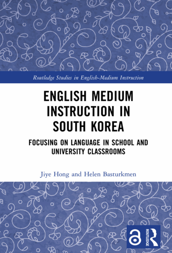 English Medium Instruction in South Korea; Focusing on Language in School and University Classrooms